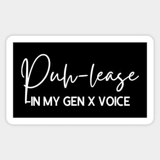 Puhlease- in My GEN X Voice Sticker